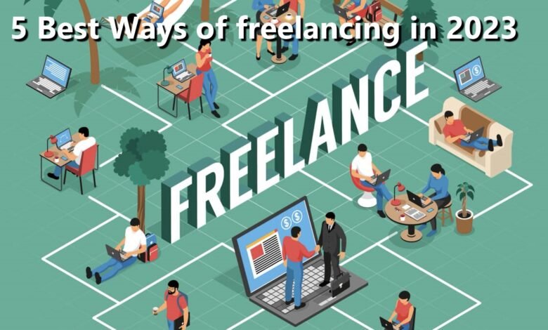 5 Best Ways of freelancing in 2023