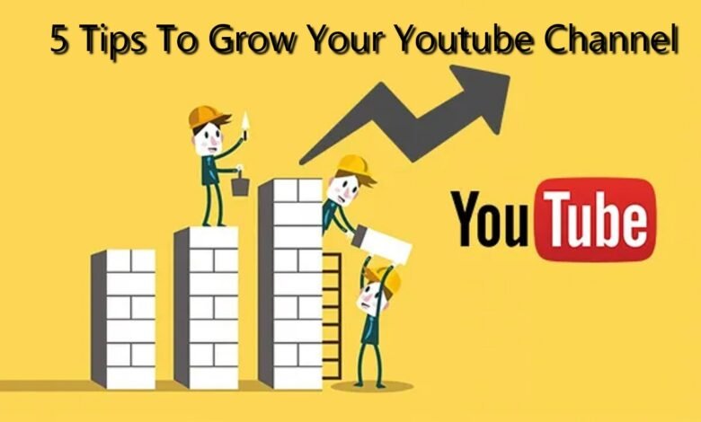 5 tips for grow your youtube channel
