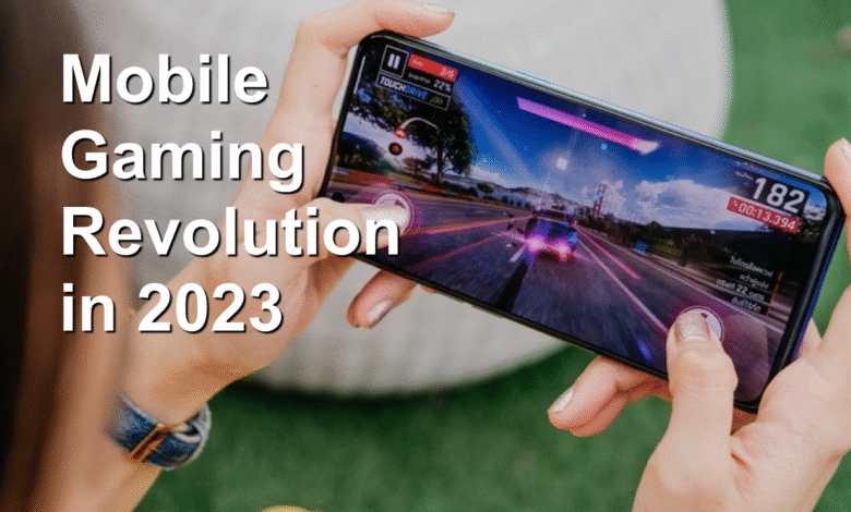 Mobile Gaming Revolution in 2023