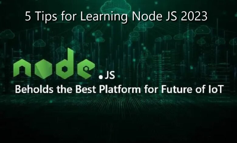 5 Tips for Learning Node JS 2023