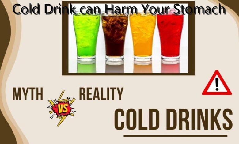 cold drink can harm your stomach