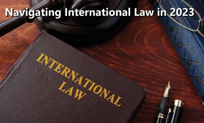 Navigating International Law in 2023