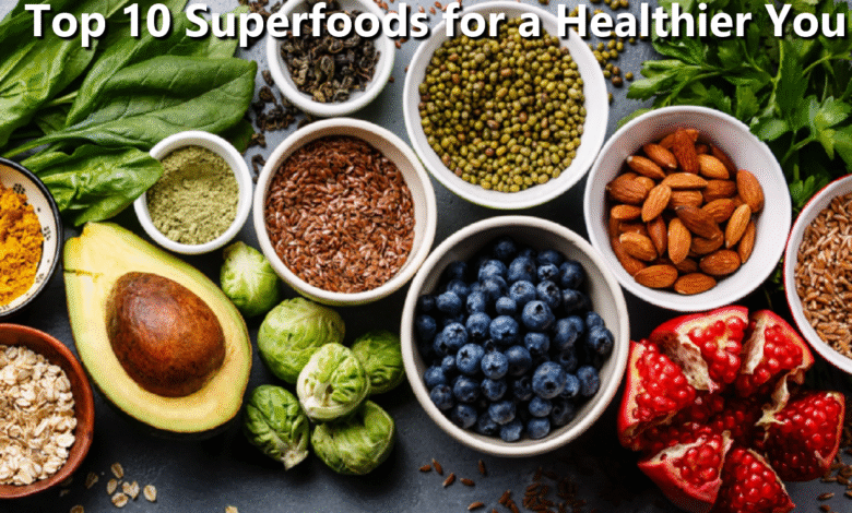 Top 10 Superfoods for a Healthier You in 2023