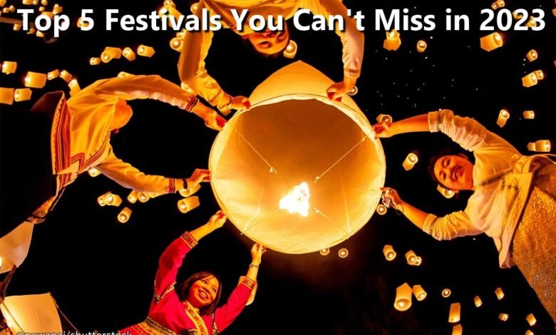 Top 5 Festivals You Can't Miss in 2023: Celebrate Culture and Tradition